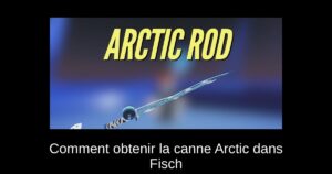 Comment obtenir la canne Arctic dans Fisch