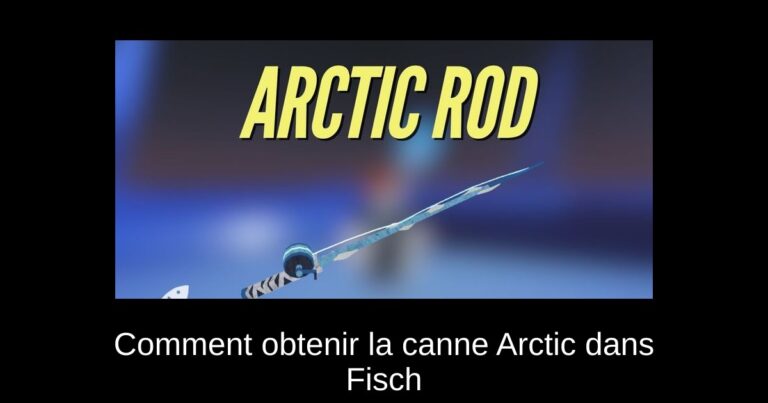 Comment obtenir la canne Arctic dans Fisch
