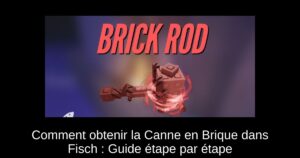 Comment obtenir la Canne en Brique dans Fisch : Guide étape par étape