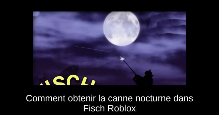 Comment obtenir la canne nocturne dans Fisch Roblox