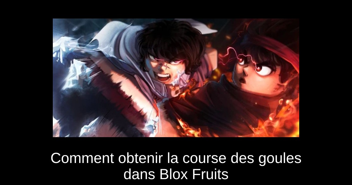 Comment obtenir la course des goules dans Blox Fruits