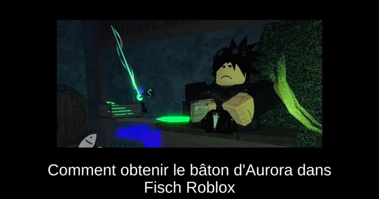 Comment obtenir le bâton d'Aurora dans Fisch Roblox