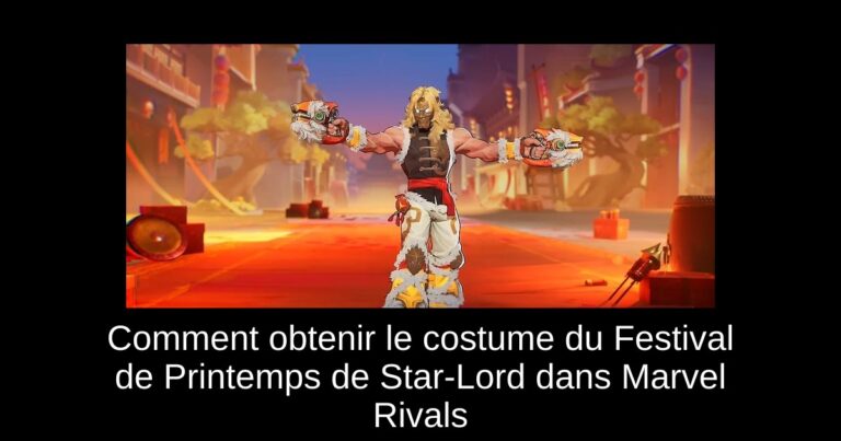 Comment obtenir le costume du Festival de Printemps de Star-Lord dans Marvel Rivals