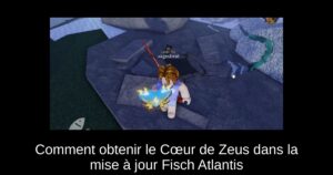 Comment obtenir le Cœur de Zeus dans la mise à jour Fisch Atlantis