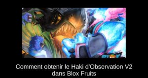 Comment obtenir le Haki d’Observation V2 dans Blox Fruits