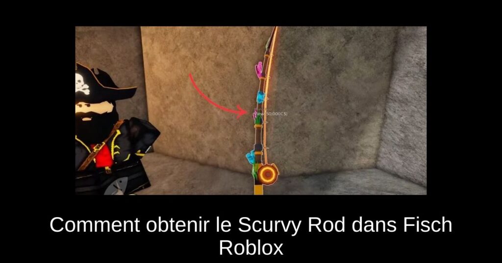 Comment obtenir le Scurvy Rod dans Fisch Roblox