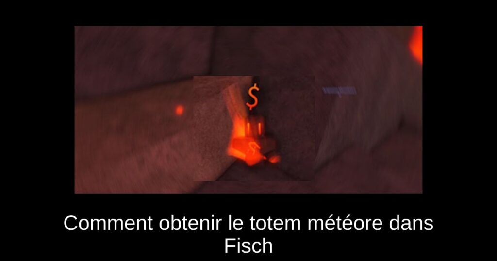 Comment obtenir le totem météore dans Fisch