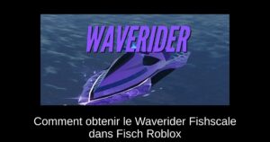 Comment obtenir le Waverider Fishscale dans Fisch Roblox