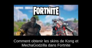 Comment obtenir les skins de Kong et MechaGodzilla dans Fortnite
