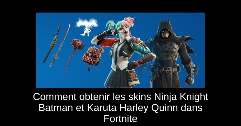 Comment obtenir les skins Ninja Knight Batman et Karuta Harley Quinn dans Fortnite