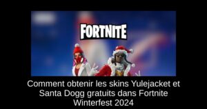Comment obtenir les skins Yulejacket et Santa Dogg gratuits dans Fortnite Winterfest 2024