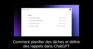 Comment planifier des tâches et définir des rappels dans ChatGPT