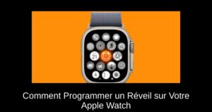Comment Programmer un Réveil sur Votre Apple Watch