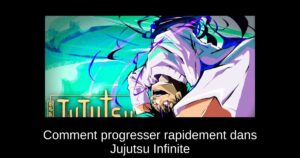 Comment progresser rapidement dans Jujutsu Infinite