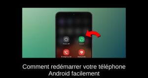 Comment redémarrer votre téléphone Android facilement