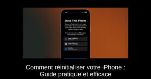 Comment réinitialiser votre iPhone : Guide pratique et efficace