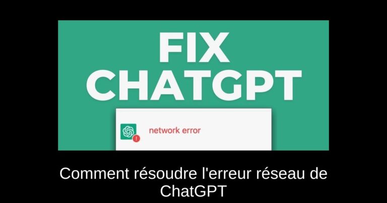 Comment résoudre l'erreur réseau de ChatGPT