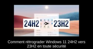 Comment rétrograder Windows 11 24H2 vers 23H2 en toute sécurité