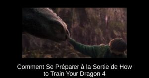 Comment Se Préparer à la Sortie de How to Train Your Dragon 4