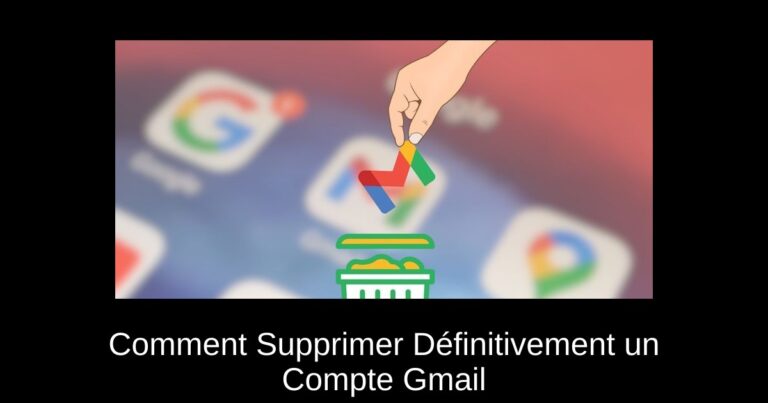 Comment Supprimer Définitivement un Compte Gmail