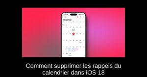 Comment supprimer les rappels du calendrier dans iOS 18