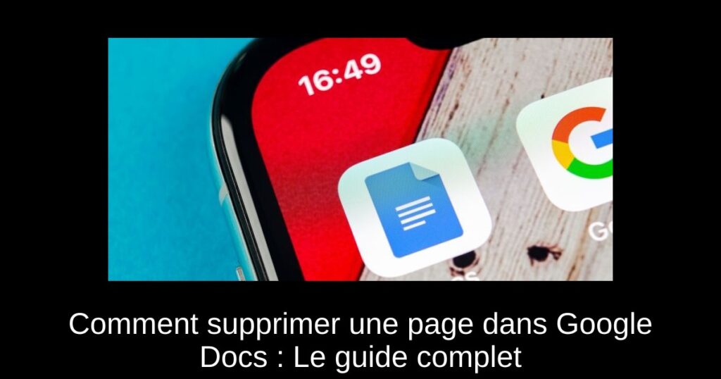 Comment supprimer une page dans Google Docs : Le guide complet