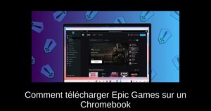 Comment télécharger Epic Games sur un Chromebook