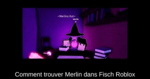 Comment trouver Merlin dans Fisch Roblox
