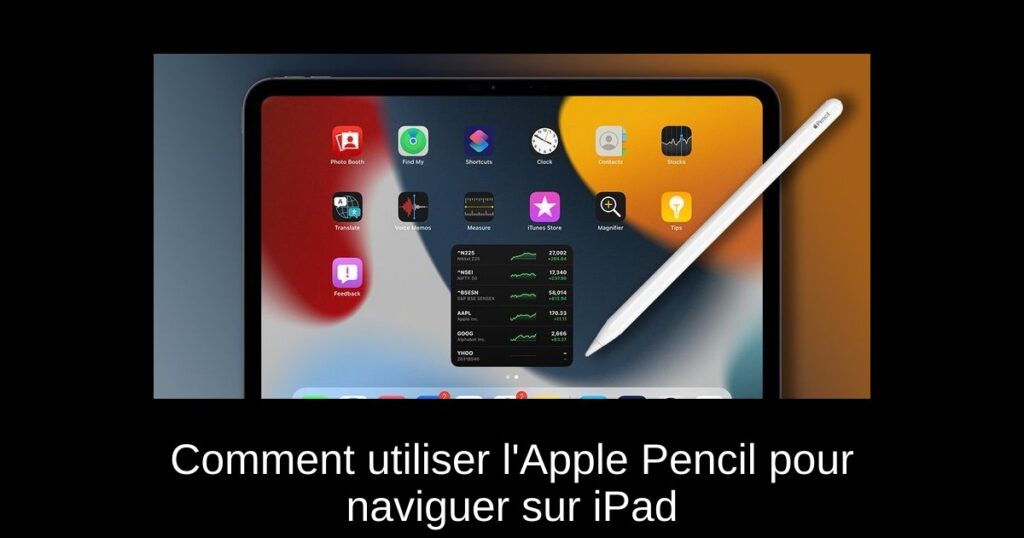 Comment utiliser l&rsquo;Apple Pencil pour naviguer sur iPad