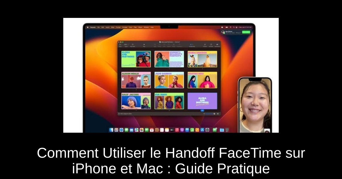 Comment Utiliser le Handoff FaceTime sur iPhone et Mac : Guide Pratique