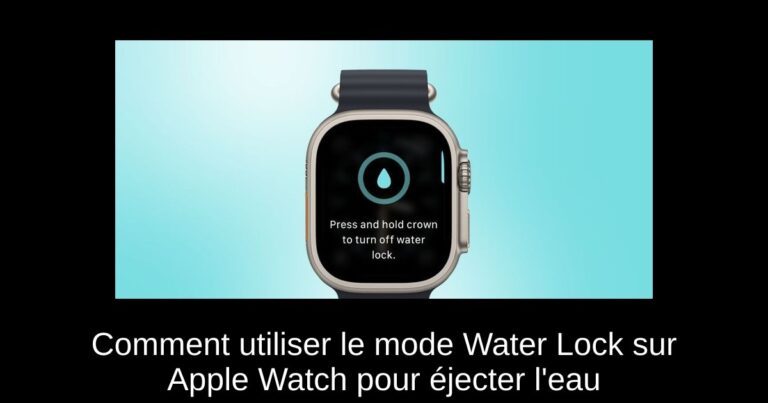 Comment utiliser le mode Water Lock sur Apple Watch pour éjecter l'eau