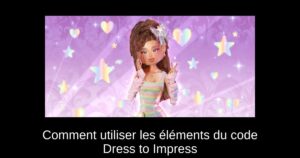 Comment utiliser les éléments du code Dress to Impress