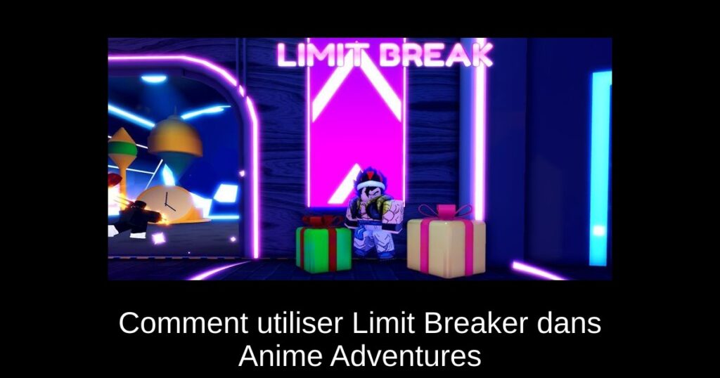 Comment utiliser Limit Breaker dans Anime Adventures