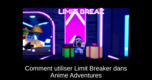 Comment utiliser Limit Breaker dans Anime Adventures