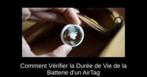 Comment Vérifier la Durée de Vie de la Batterie d’un AirTag