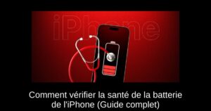 Comment vérifier la santé de la batterie de l&rsquo;iPhone (Guide complet)