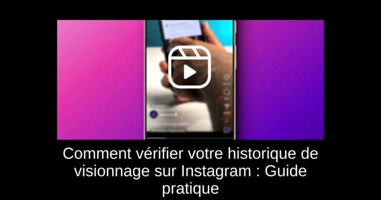 Comment vérifier votre historique de visionnage sur Instagram : Guide pratique