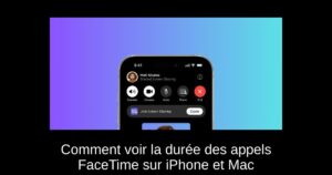 Comment voir la durée des appels FaceTime sur iPhone et Mac
