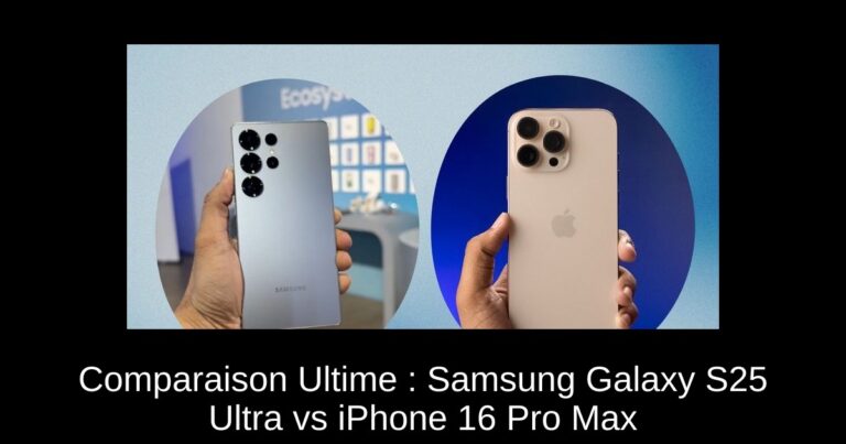 Comparaison Ultime : Samsung Galaxy S25 Ultra vs iPhone 16 Pro Max
