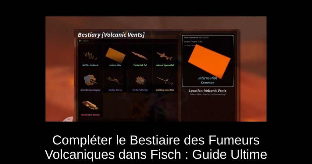 Compléter le Bestiaire des Fumeurs Volcaniques dans Fisch : Guide Ultime