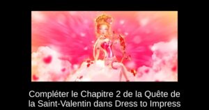 Compléter le Chapitre 2 de la Quête de la Saint-Valentin dans Dress to Impress