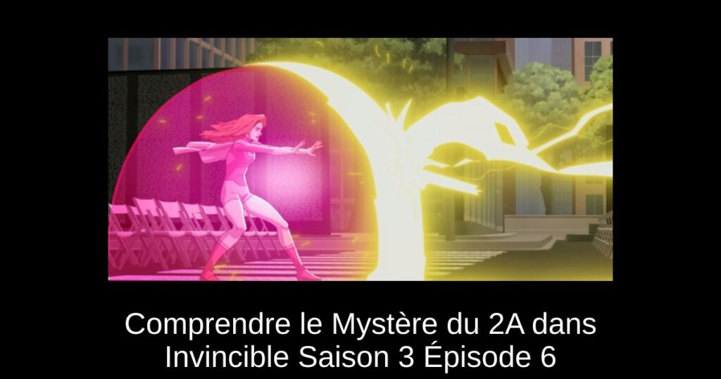 Comprendre le Mystère du 2A dans Invincible Saison 3 Épisode 6