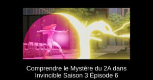 Comprendre le Mystère du 2A dans Invincible Saison 3 Épisode 6