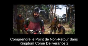 Comprendre le Point de Non-Retour dans Kingdom Come Deliverance 2