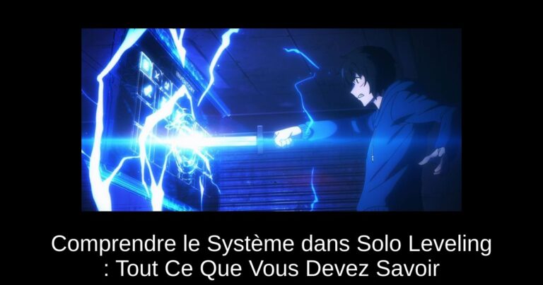 Comprendre le Système dans Solo Leveling : Tout Ce Que Vous Devez Savoir
