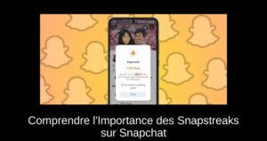 Comprendre l’Importance des Snapstreaks sur Snapchat