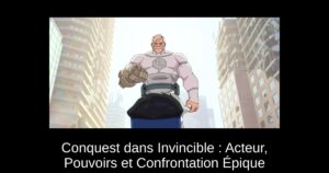 Conquest dans Invincible : Acteur, Pouvoirs et Confrontation Épique