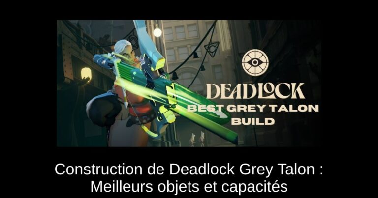 Construction de Deadlock Grey Talon : Meilleurs objets et capacités
