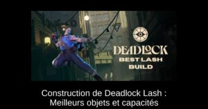 Construction de Deadlock Lash : Meilleurs objets et capacités