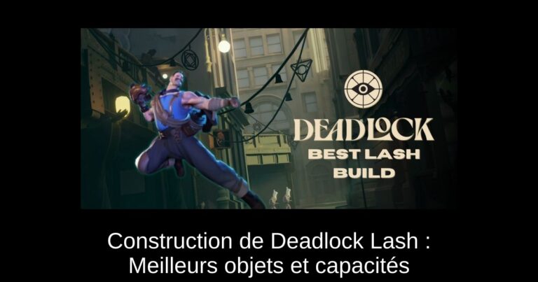 Construction de Deadlock Lash : Meilleurs objets et capacités